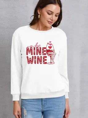 BE MINE WINE Round Neck Long Sleeve Sweatshirt